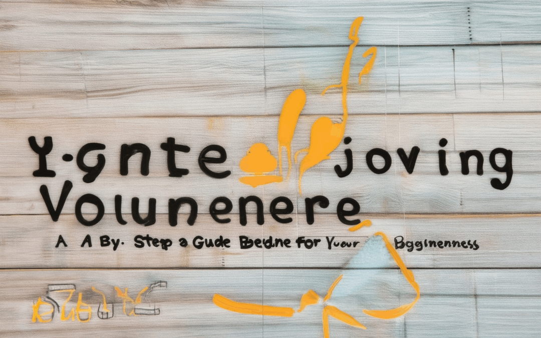 Ignite Your Volunteering Journey: A Step-by-Step Guide for Beginners